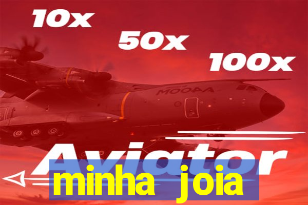 minha joia significado minha joia giria